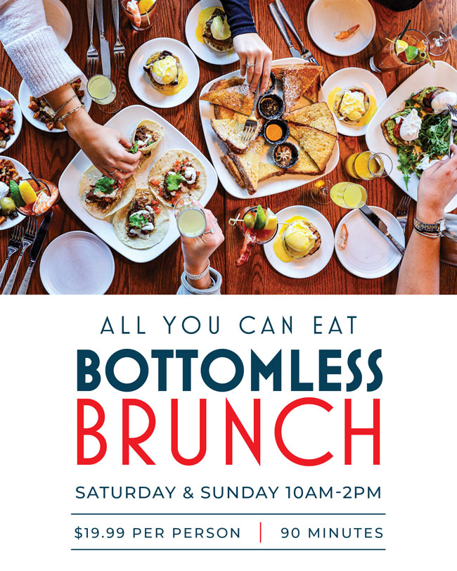 Bottomless Brunch. All you can eat Saturdays & Sundays 10am - 2pm. $19.99 per person